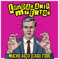 Lendakaris Muertos - Mucho Asco (Casi) Todo (Explicit)