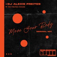 DJ Alexis Freites - Move Your Body (Original Mix)