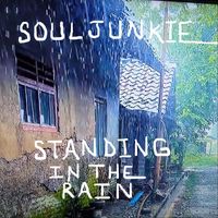 Souljunkie - Standing in the Rain