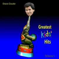 Steve Goodie - Greatest Kids' Hits, Vol. 1