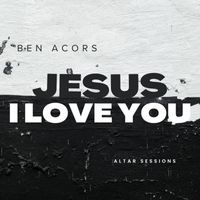 Ben Acors - I Love You Jesus