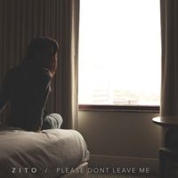 Zito - Please Don't Leave Me