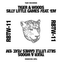 Tiger & Woods - Silly Little Games feat. 'Em
