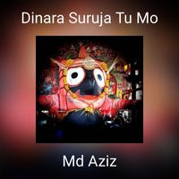Md Aziz - Dinara Suruja Tu Mo