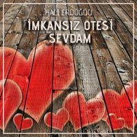 Hacı Erdoğdu - İmkansız Ötesi Sevdam (Şiir)