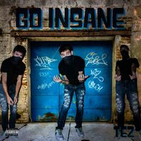 Tez - Go Insane (Explicit)