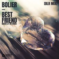 Bolier - Best Friend (Never Let Me Down) [BLR Mix]