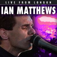 Ian Matthews - Live From London