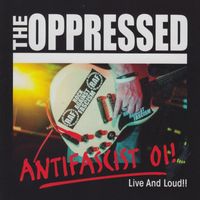 The Oppressed - Antifascist Oi! Live And Loud!! (Explicit)