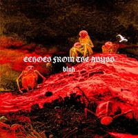 BLNK - Echoes From The Abyss (Explicit)
