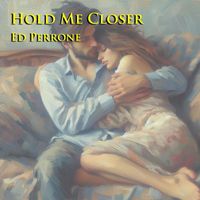 Ed Perrone - Hold Me Closer
