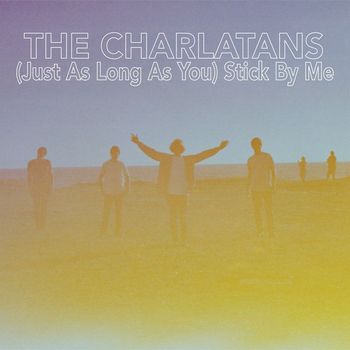 The Charlatans - (Just as Long as You) Stick By Me