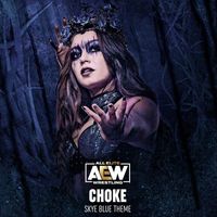 All Elite Wrestling & Mikey Rukus - Choke (Skye Blue Theme) [feat. Butcher Babies]