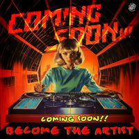 Coming Soon!!! - Become The Artist