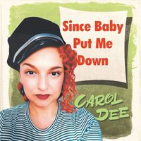 Carol Dee - Since Baby Put Me Down (2023 Remastered)
