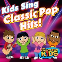 The Countdown Kids - Kids Sing Classic Pop Hits!