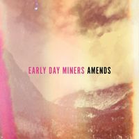 Early Day Miners - Amends