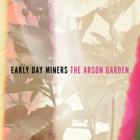 Early Day Miners - The Arson Garden