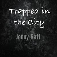 Jonny Ratt And The Neighborhood Dogs - Trapped in the City