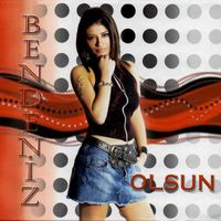 Bendeniz - Olsun