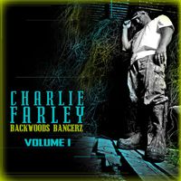 Charlie Farley - Backwoods Bangerz, Vol. 1