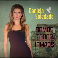 Daniela Soledade - Somos Todos Irmãos
