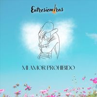 Entresiembras - Mi Amor Prohibido
