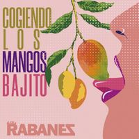 Los Rabanes - Cogiendo los Mangos Bajito