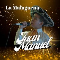 Juan Manuel - La Malagueña