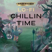 Reality Now Music - Lo-Fi Chillin Time