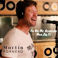 Martin Fornero - Ya No Me Acuerdo Mas De Tí