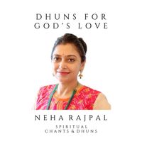 Neha Rajpal - Dhuns for God's Love