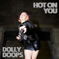 Dolly Doops - Hot On You