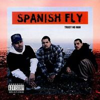Spanish Fly - Trust No Man (Explicit)