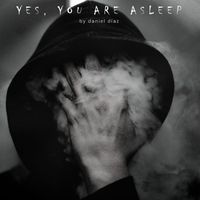 Daniel Diaz - Yes, You Are Asleep