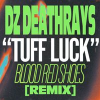 DZ Deathrays - Tuff Luck (Blood Red Shoes Remix)