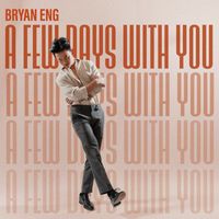 Bryan Eng - A Few Days With You