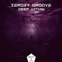 Zeroxy Groove - Deep Within