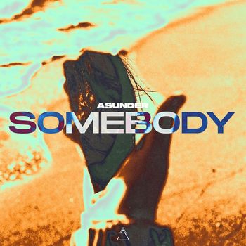 ASUNDER - SOMEBODY