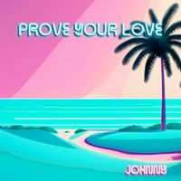 Johnny - Prove Your Love