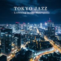 Relaxing Piano Crew - TOKYO JAZZ - Listening in the Metropolis