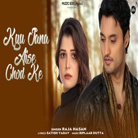Raja Hasan - Kyu Jana Aise Chod Ke