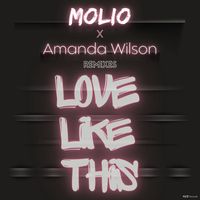 Molio, Amanda Wilson - Love Like This (Remixes)