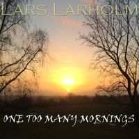 Lars Larholm - One Too Many Mornings