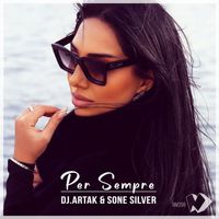DJ Artak and Sone Silver - Per Sempre