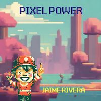 Jaime Rivera - Pixel Power