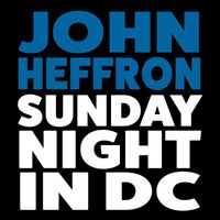 John Heffron - Sunday Night in DC (Explicit)