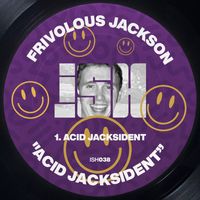Frivolous Jackson - Acid Jacksident