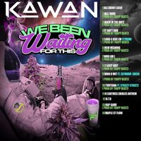 Kawan - We Been Waiting for This (Explicit)