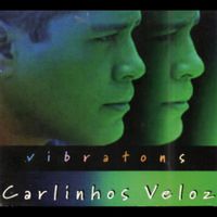 Carlinhos Veloz - Vibratons